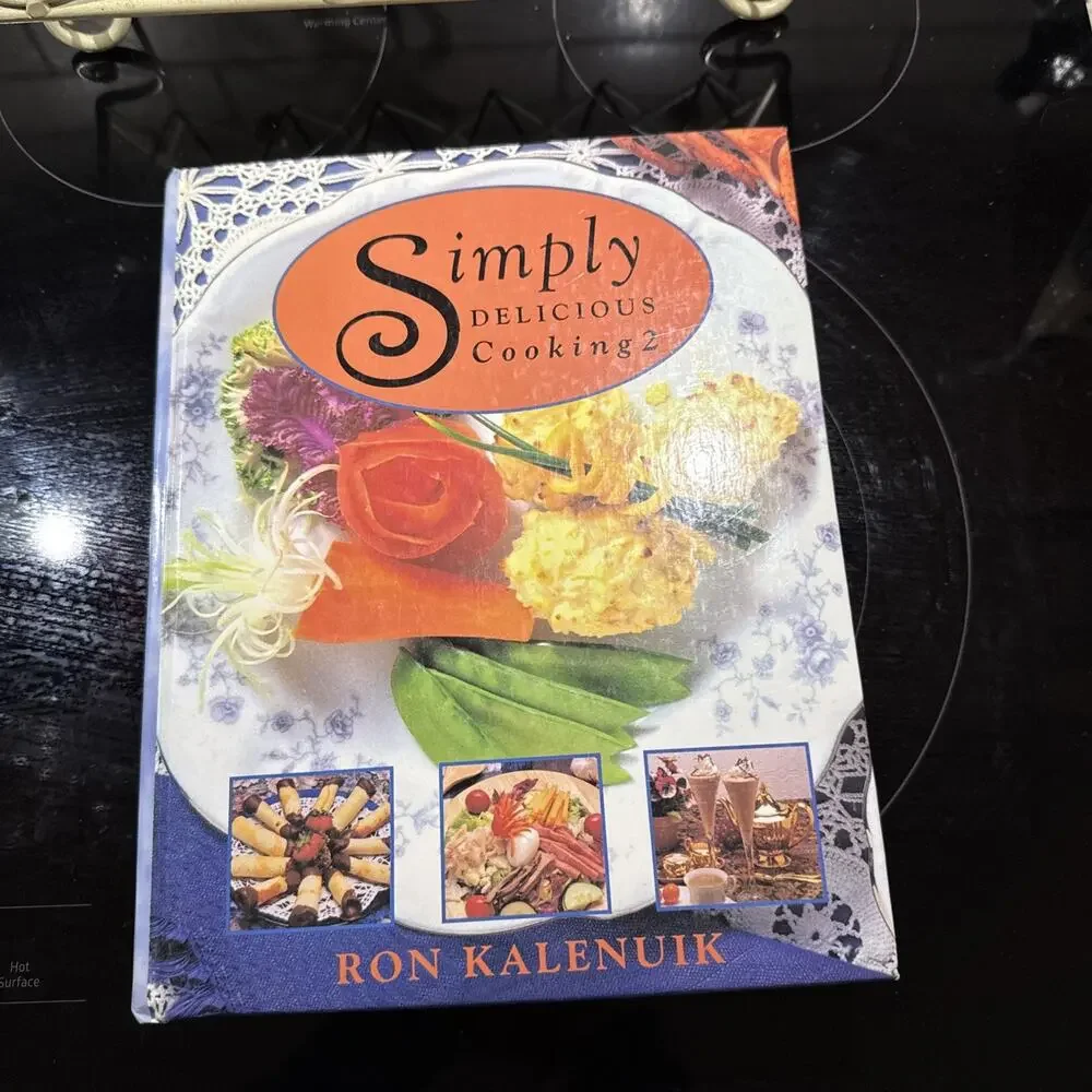 Simply Delicious Cooking 2‎ By Ron Kalenuik Hardback Good Condition